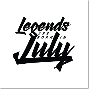 Legends are born in July Posters and Art